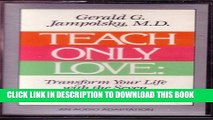 Collection Book Teach Only Love: Transform Your Life With The Seven Principles of Attitudinal