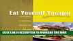 [PDF] Eat Yourself Younger Effortlessly: The easy way to slow aging, feel great and look good Full