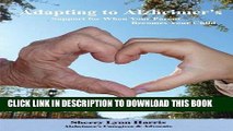 New Book Adapting to Alzheimer s: Support for When Your Parent Becomes Your Child