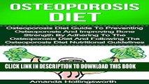 [PDF] Osteoporisis Diet: Osteoporosis Diet Guide To Preventing Osteoporosis And Improving Bone