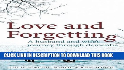[PDF] Love and Forgetting: A husband and wife s journey through dementia Popular Online