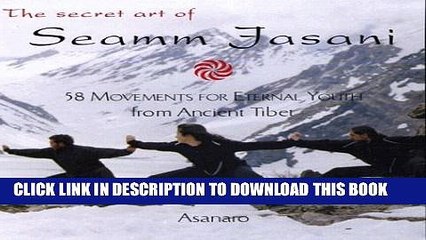 [PDF] The Secret Art of Seamm-Jasani: 58 Movements for Eternal Youth from Ancient Tibet Full