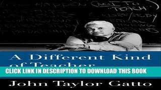 [PDF] A Different Kind of Teacher: Solving the Crisis of American Schooling Full Collection