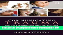 [Read] Communicating Trauma: Clinical Presentations and Interventions with Traumatized Children