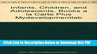 [Read] Infants, Children, and Adolescents, Books a la Carte Plus MyDevelopmentLab (5th Edition)