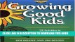 [PDF] Growing Good Kids: 28 Original Activities to Enhance Self-Awareness, Compassion, and