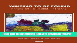 [Read] Waiting To Be Found: Papers on Children in Care (The Tavistock Clinic Series) Free Books