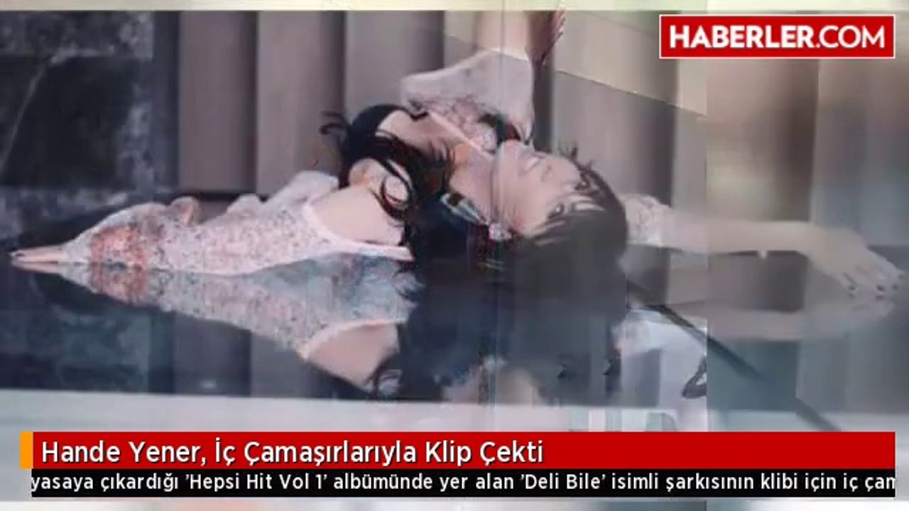 Hande Yener, İç Çamaşırlarıyla Klip Çekti