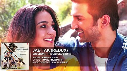 JAB TAK (REDUX)Full Song (Audio)- M.S. DHONI -THE UNTOLD STORY - Sushant Singh Rajput , Disha Patani