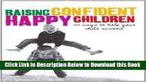 [Best] Raising Confident, Happy Children: 40 Ways to Help Your Child Succeed Free Ebook