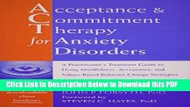 [Read] Acceptance and Commitment Therapy for Anxiety Disorders: A Practitioner s Treatment Guide