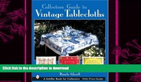 READ  Collector s Guide to Vintage Tablecloths (Schiffer Book for Collectors) FULL ONLINE