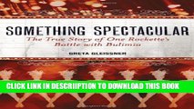 [PDF] Something Spectacular: The True Story of One Rockette s Battle with Bulimia Popular Colection