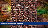 FAVORITE BOOK  Tribal Rugs: A Complete Guide to Nomadic and Village Carpets FULL ONLINE