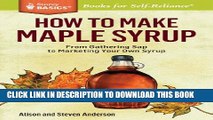 [PDF] How to Make Maple Syrup: From Gathering Sap to Marketing Your Own Syrup. A Storey BASICSÂ®