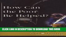 [PDF] How Can the Poor Be Helped? (At Issue) Full Online[PDF] How Can the Poor Be Helped? (At