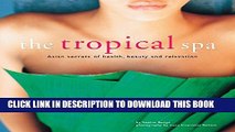 New Book The Tropical Spa: Asian Secrets of Health, Beauty and Relaxation