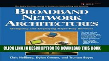 [New] Broadband Network Architectures: Designing and Deploying Triple-Play Services: Designing and