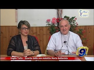 Totus Tuus | Marta Bellavista "Voglio tutto" Guarita dalla sua malattia