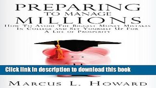 Read Preparing To Manage Millions: How To Escape The Biggest Money Mistakes In College And Set