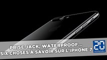 Prise jack, waterproof... Six choses à savoir sur l'iPhone7