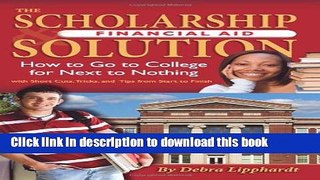 Read The Scholarship   Financial Aid Solution: How to Go to College for Next to Nothing with Short