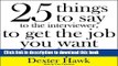 Read 25 Things to Say to the Interviewer, to Get the Job You Want + How to Get a Promotion  Ebook