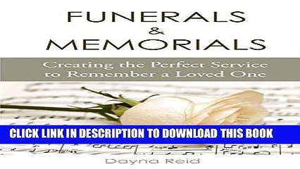 [PDF] Funerals   Memorials: Creating the Perfect Service to Remember a Loved One Full Collection