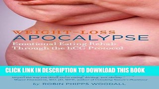 [Read] Weight-Loss Apocalypse: Emotional Eating Rehab Through the hCG Protocol Full Online