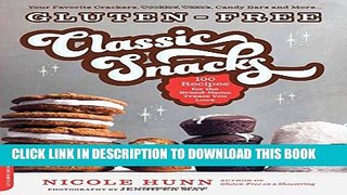 [Read] Gluten-Free Classic Snacks: 100 Recipes for the Brand-Name Treats You Love Popular Online