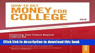 Read How To Get Money for College - 2010: Financing Your Future Beyond Federal Aid; Millions of