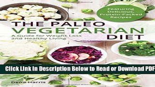[Get] The Paleo Vegetarian Diet: A Guide For Weight Loss And Healthy Living Free New