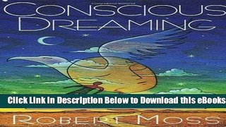[Reads] Conscious Dreaming: A Spiritual Path for Everyday Life by Robert Moss (May 7 1996) Free