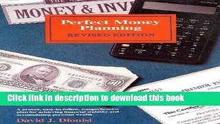 Read Perfect Money Planning: A Proven, Easy-To-Follow, Comprehensive Plan for Achieving Financial