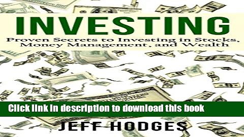 Read Investing: Proven Secrets to Investing in Stocks, Money Management and Wealth (investing