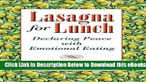 [Download] Lasagna for Lunch: Declaring Peace with Emotional Eating Free Books