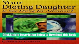 [Best] Your Dieting Daughter...Is She Dying For Attention? Online Books