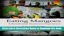[Reads] Eating Mangoes: A Residential Treatment Experience Free Books