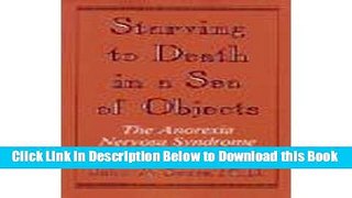 [Best] Starving to Death in a Sea of Objects: The Anorexia Nervosa Syndrome Online Ebook