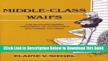 [PDF] Middle-Class Waifs: The Psychodynamic Treatment of Affectively Disturbed Children Free Books