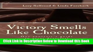 [Reads] Victory Smells Like Chocolate: One anorexic s guide to great desserts! Online Books