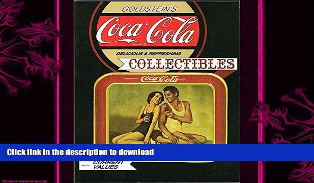 READ Goldstein s Coca-Cola Collectibles: An Illustrated Value Guide FULL ONLINE