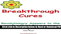 [Get] Breakthrough Cures - Revolutionary Answers to the Deadliest Diseases Popular Online