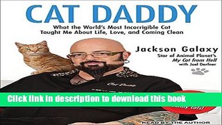 Download Cat Daddy: What the World s Most Incorrigible Cat Taught Me About Life, Love, and Coming