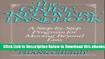 [Download] The Grief Recovery Handbook: A Step-by-Step Program for Moving Beyond Loss Online Ebook