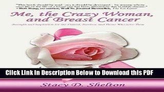 [Read] Me, the Crazy Woman, and Breast Cancer: Strength and Inspiration for the Patient, Survivor,