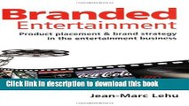 Read Branded Entertainment: Product Placement   Brand Strategy in the Entertainment Business