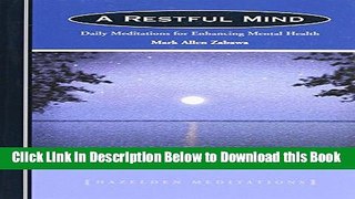 [Reads] A Restful Mind: Daily Meditations for Enhancing Mental Health (Hazelden Meditations) Free