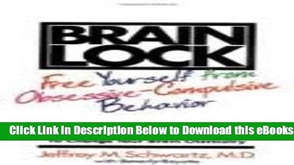 [Reads] Brain Lock: Free Yourself from Obsessive-Compulsive Behavior 1st (first) edition Online