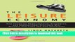 Read The Leisure Economy: How Changing Demographics, Economics, and Generational Attitudes Will